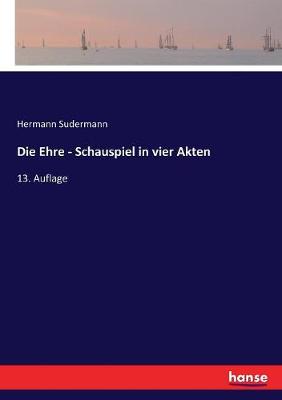 Book cover for Die Ehre - Schauspiel in vier Akten