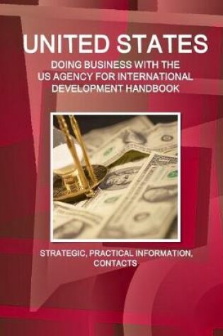 Cover of United States - Doing Business with the Us Agency for International Development Handbook Strategic, Practical Information, Contacts