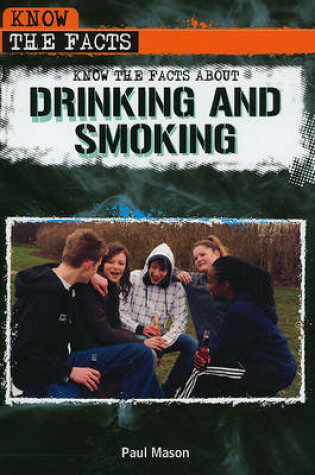 Cover of Know the Facts about Drinking and Smoking