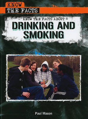 Cover of Know the Facts about Drinking and Smoking