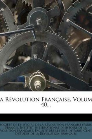 Cover of La Revolution Francaise, Volume 40...