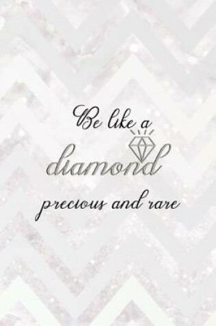 Cover of Be Like A Diamond Precious And Rare