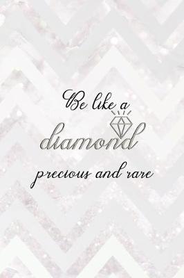 Book cover for Be Like A Diamond Precious And Rare