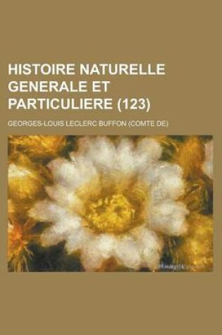 Cover of Histoire Naturelle Generale Et Particuliere (123)