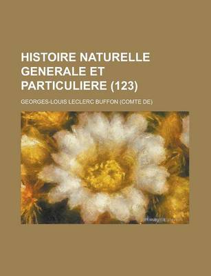 Book cover for Histoire Naturelle Generale Et Particuliere (123)