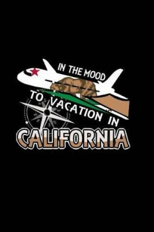 Cover of In The Mood To Vacation In California