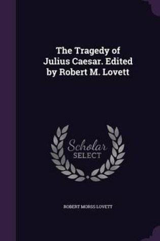 Cover of The Tragedy of Julius Caesar. Edited by Robert M. Lovett