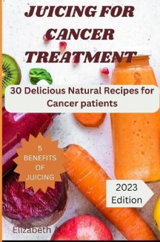 Cover of Juicing for Cancer Treatment