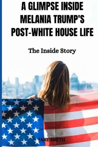 Cover of A Glimpse Inside Melania Trump's Post-White House Life