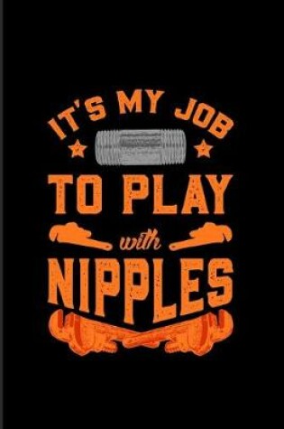 Cover of It's My Job To Play With Nipples