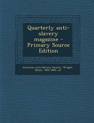 Book cover for Quarterly Anti-Slavery Magazine - Primary Source Edition