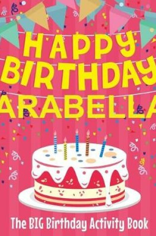 Cover of Happy Birthday Arabella - The Big Birthday Activity Book