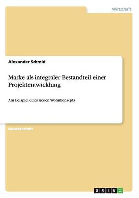 Book cover for Marke als integraler Bestandteil einer Projektentwicklung