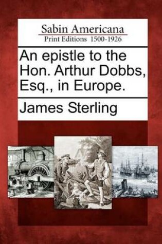 Cover of An Epistle to the Hon. Arthur Dobbs, Esq., in Europe.