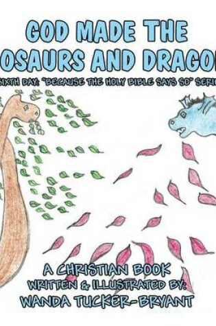 Cover of God Made the Dinosaurs and the Dragons!