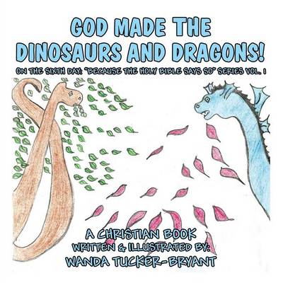 Book cover for God Made the Dinosaurs and the Dragons!