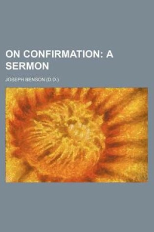 Cover of On Confirmation; A Sermon
