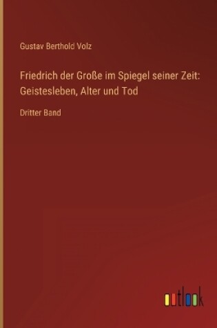 Cover of Friedrich der Große im Spiegel seiner Zeit