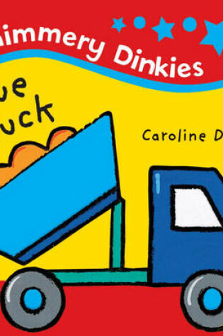 Cover of Shimmery Dinkies: Blue Truck