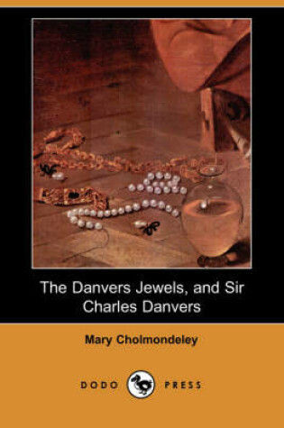 Cover of The Danvers Jewels, and Sir Charles Danvers (Dodo Press)