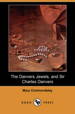 Book cover for The Danvers Jewels, and Sir Charles Danvers (Dodo Press)