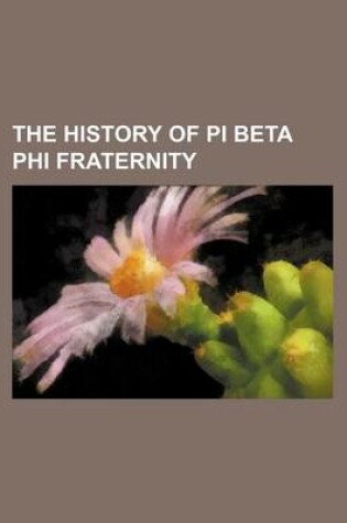 Cover of The History of Pi Beta Phi Fraternity