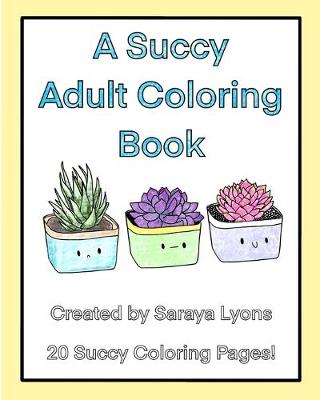 Book cover for A Succy Adult Coloring Book