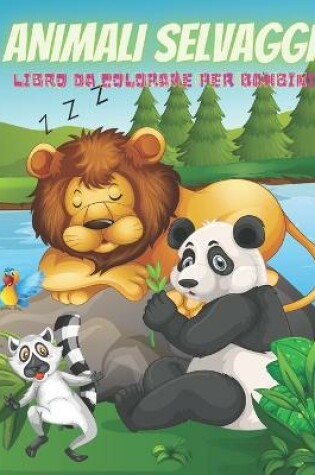 Cover of ANIMALI SELVAGGI - Libro Da Colorare Per Bambini