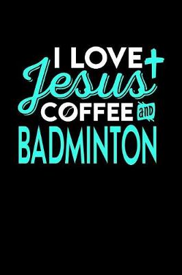 Book cover for I Love Jesus Coffee and Badminton