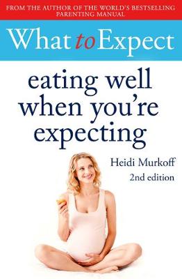 Book cover for What to Expect: Eating Well When You're Expecting 2nd Edition