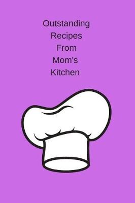 Book cover for Outstanding Recipes from Mom's Kitchen