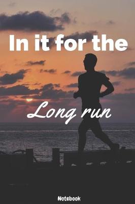 Book cover for In It For The Long Run Notebook