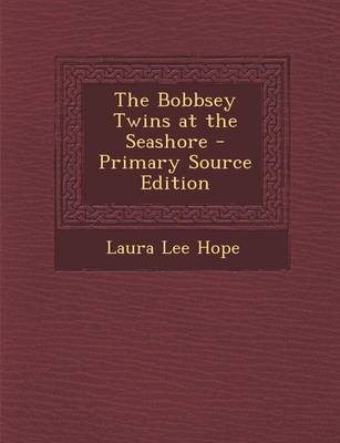 Book cover for The Bobbsey Twins at the Seashore - Primary Source Edition