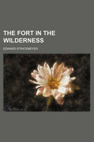 Cover of The Fort in the Wilderness