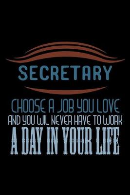 Book cover for Secretary. Choose a job you love and you will never have to work a day in your life