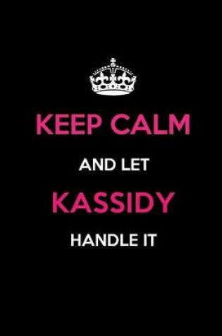 Cover of Keep Calm and Let Kassidy Handle It