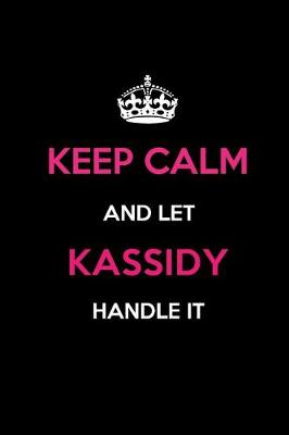 Book cover for Keep Calm and Let Kassidy Handle It