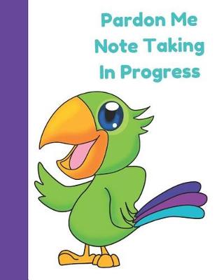 Book cover for Pardon Me Note Taking in Progress