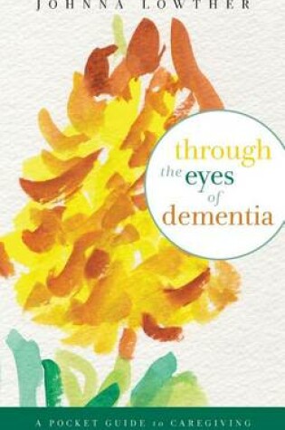 Cover of Through The Eyes Of Dementia