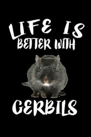 Cover of Life Is Better With Gerbils