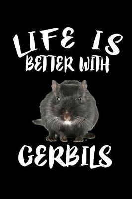 Book cover for Life Is Better With Gerbils