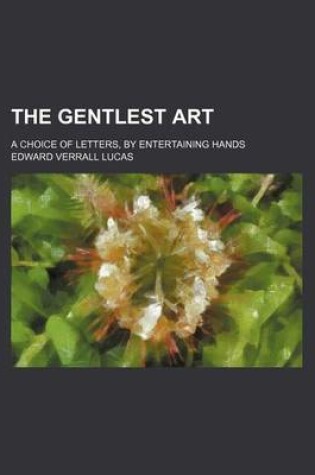 Cover of The Gentlest Art; A Choice of Letters, by Entertaining Hands