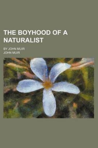 Cover of The Boyhood of a Naturalist; By John Muir