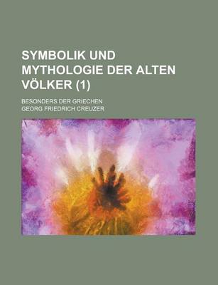 Book cover for Symbolik Und Mythologie Der Alten Volker; Besonders Der Griechen (1)