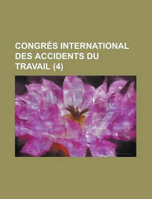 Book cover for Congres International Des Accidents Du Travail (4)