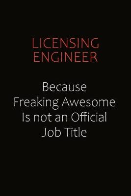 Book cover for Licensing Engineer Because Freaking Awesome Is Not An Official job Title