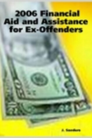 Cover of 2007 Financial Aid And Assistance for Ex-Offenders - A Comprehensive Resource Directory