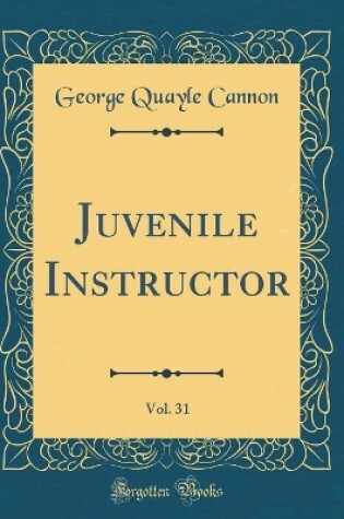 Cover of Juvenile Instructor, Vol. 31 (Classic Reprint)