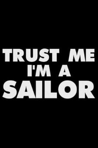 Cover of Trust Me I'm a Sailor