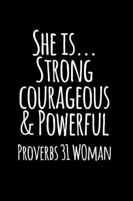 Book cover for She Is Strong Courageous and Powerful Proverbs 31 Woman